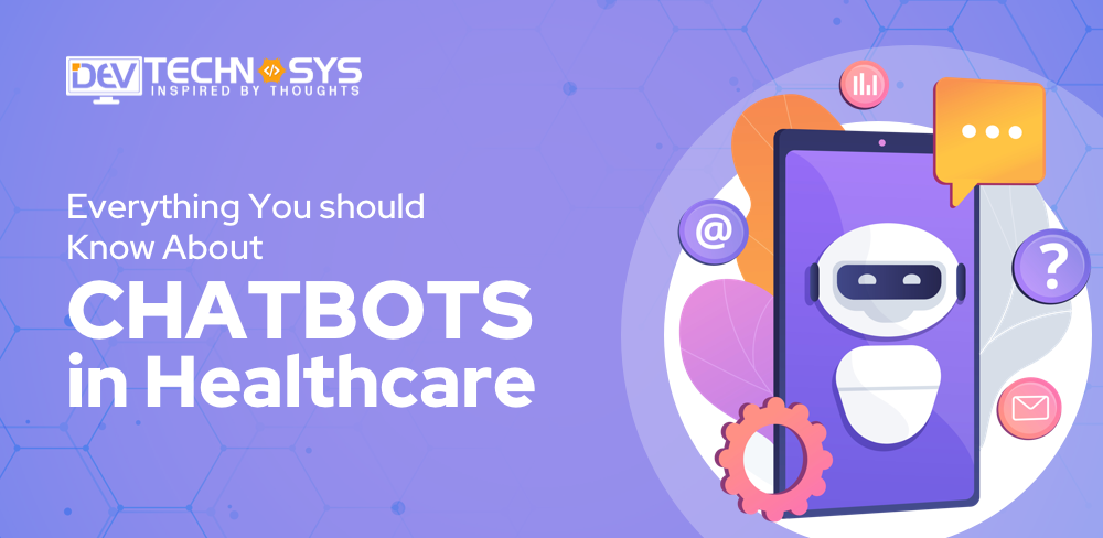 Everything You Should Know About Chatbots In Healthcare