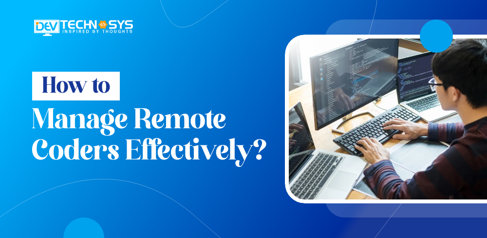 How to Manage Remote Coders Effectively?