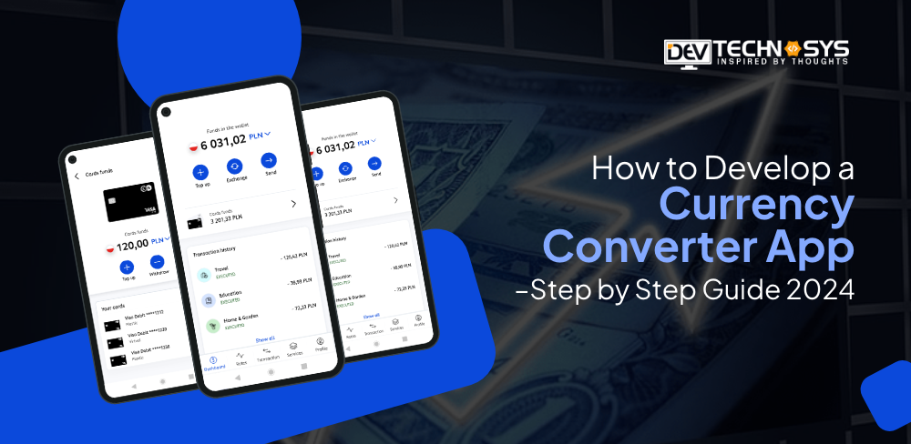 How to Develop a Currency Converter App – Step by Step Guide 2024