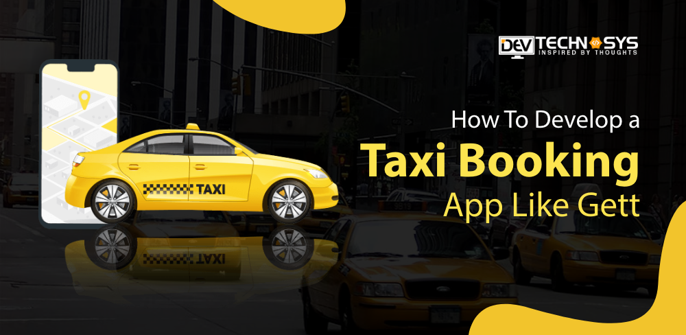 Develop a Taxi Booking App Like Gett