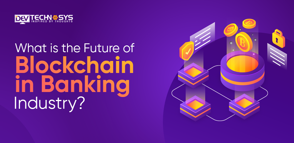 Future of Blockchain in Banking Industry