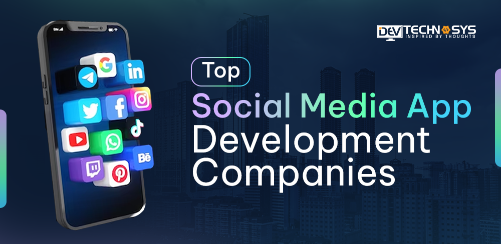 Top Social Media App Development Companies