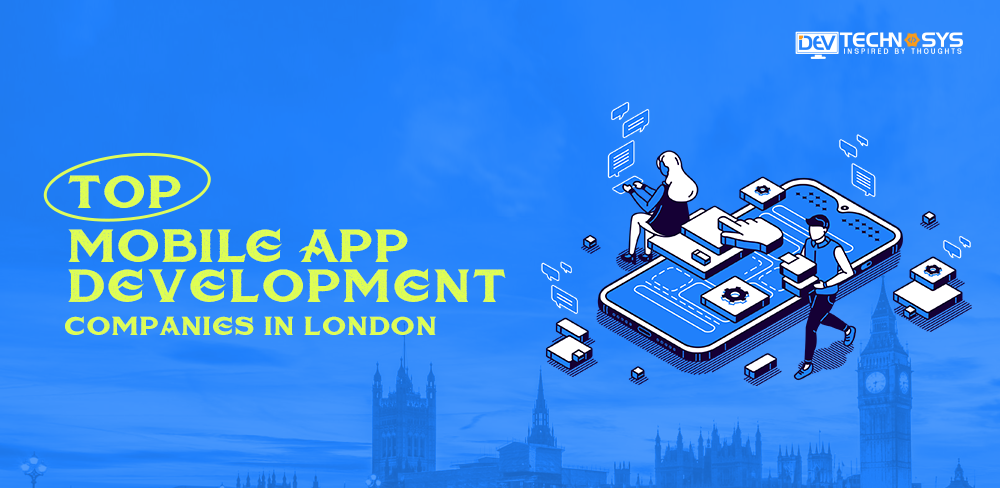 Top Mobile App Development Companies in London