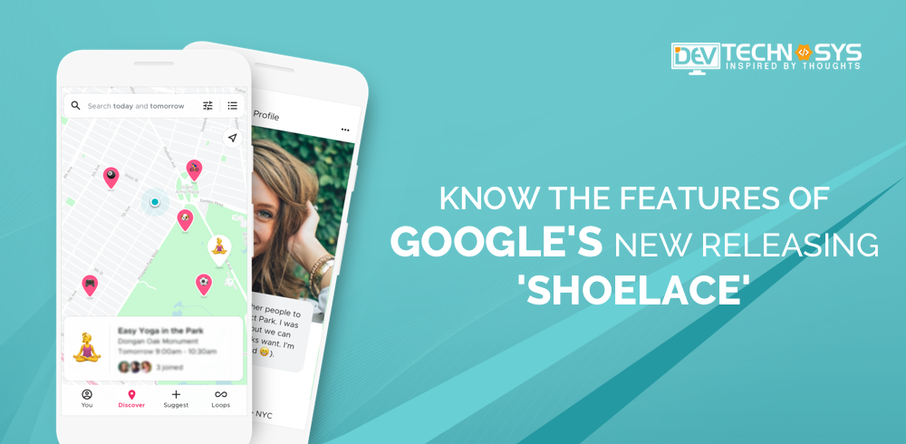 Know the Features of Google ’s New Releasing ‘Shoelace’